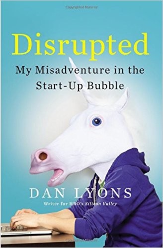 Couverture de Disrupted: My Misadventure in the Start-Up Bubble, Dan Lyons