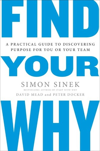 Couverture de Find Your Why, Simon Sinek, David Mead et Peter Docker