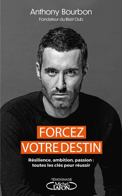 Couverture de Forcez votre destin, Anthony Bourbon