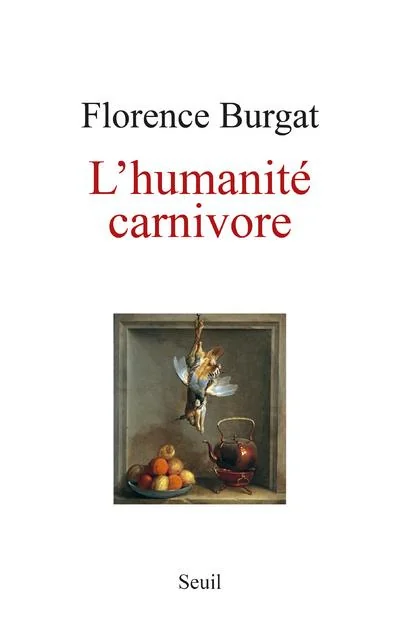 Couverture de L’Humanité carnivore, Florence Burgat