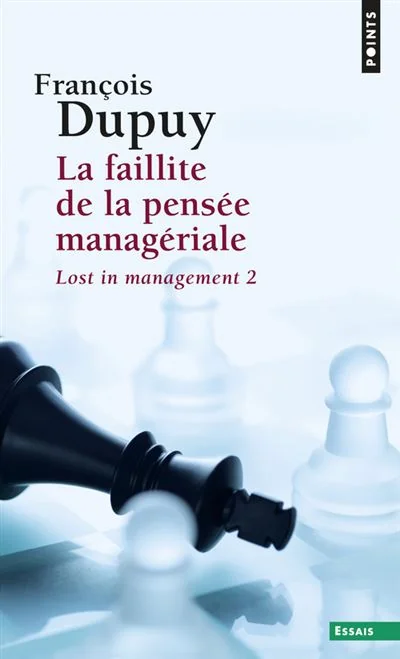Couverture de La Faillite de la pensée managériale (Lost in management, vol. 2), François Dupuy