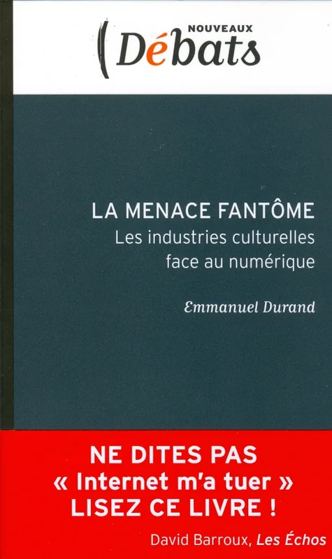 Couverture de La Menace fantôme : Les industries culturelles face au numérique, Emmanuel Durand