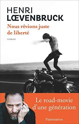 Couverture de Nous rêvions juste de liberté, Henri Lœvenbruck