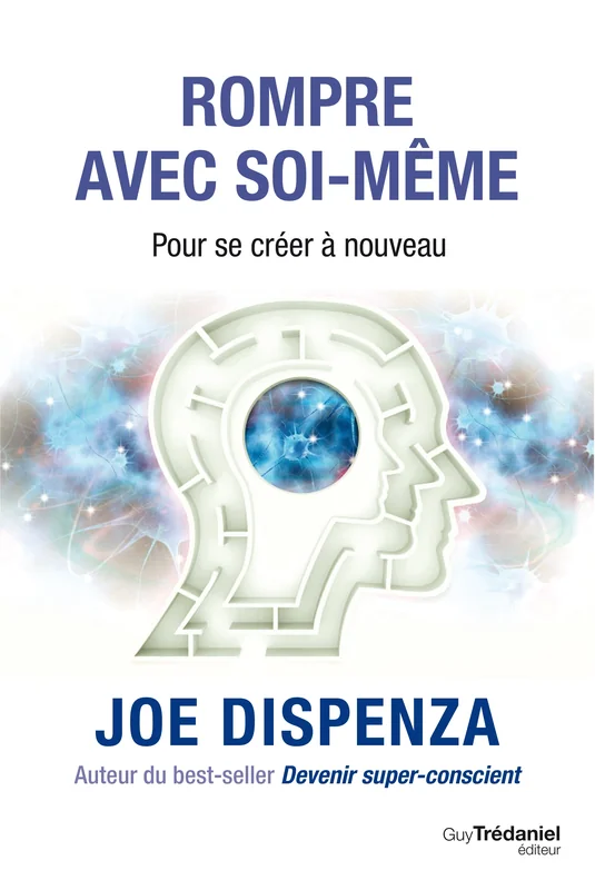 Couverture de Rompre avec soi-même, Joe Dispenza