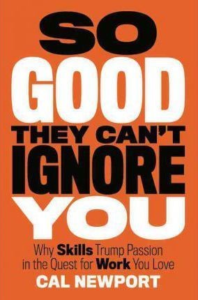Couverture de So Good They Can’t Ignore You, Cal Newport