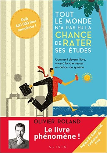 Couverture de Tout le monde n’a pas eu la chance de rater ses études, Olivier Roland