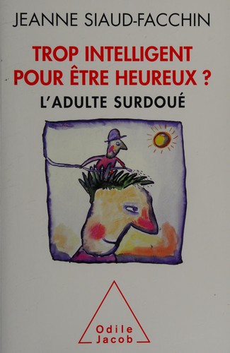 Couverture de Trop intelligent pour être heureux ?, Jeanne Siaud-Facchin